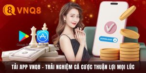 Tải App VNQ8 - Trải Nghiệm Cá Cược Tiện Lợi Mọi Lúc 6 Tải App VNQ8 - Trải Ngiệm Mọi Lúc Mọi Nơi