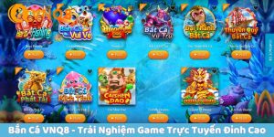 Bắn Cá VNQ8 - Trải Nghiệm Game Trực Tuyến Đỉnh Cao 5 Bắn cá vnq8