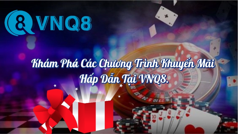 Khám phá các chương trình khuyến mãi hấp dẫn tại VNQ8