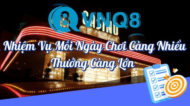 Nhiệm vụ mỗi ngày chơi càng nhiều thưởng càng lớn