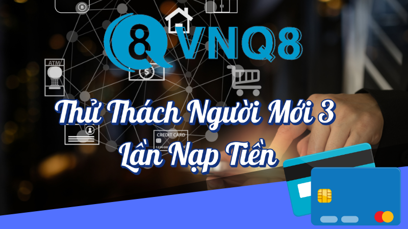 Thử thách người mới 3 lần nạp tiền