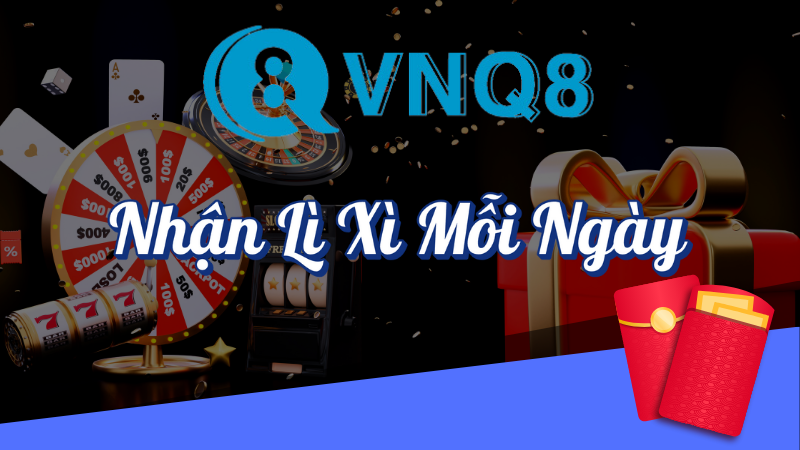 Nhận lì xì mỗi ngày VNQ8