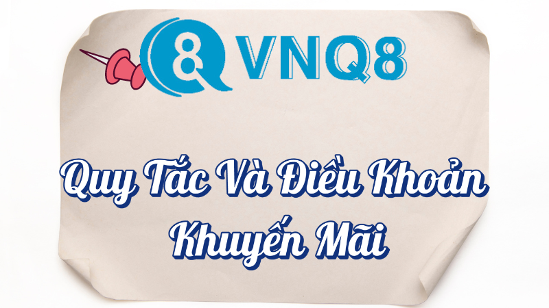 Quy Tắc Và Điều Khoản Khuyến Mãi VNQ8