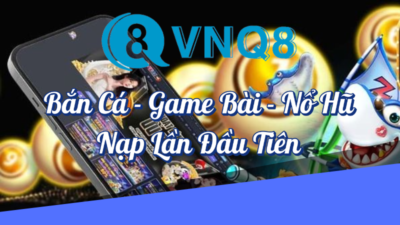 Bắn cá game bài nổ hũ nạp tiền lần đầu