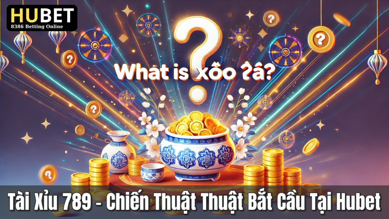 Tài Xỉu 789 – Chiến Thuật Thuật Bắt Cầu Tại Hubet