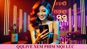 qqlive xem phim mọi lúc